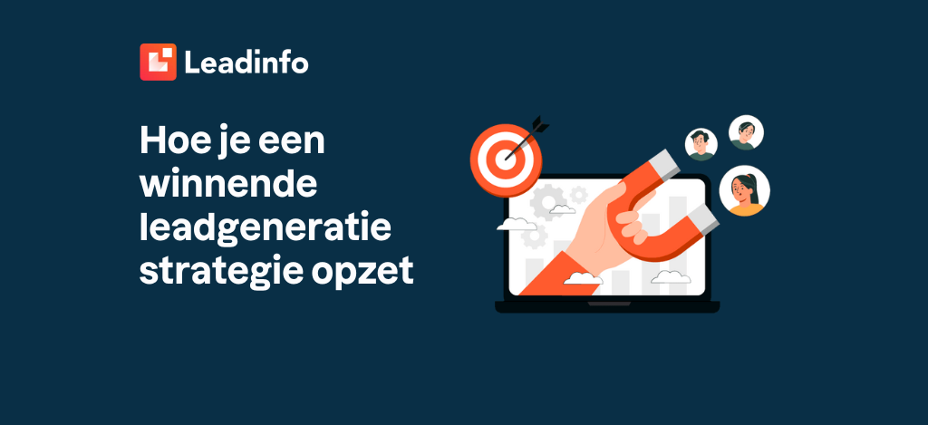 Hoe je een winnende leadgeneratie strategie opzet