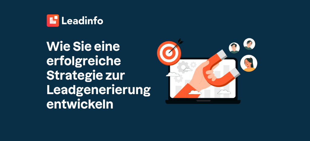 Wie Sie eine erfolgreiche Strategie zur Leadgenerierung entwickeln