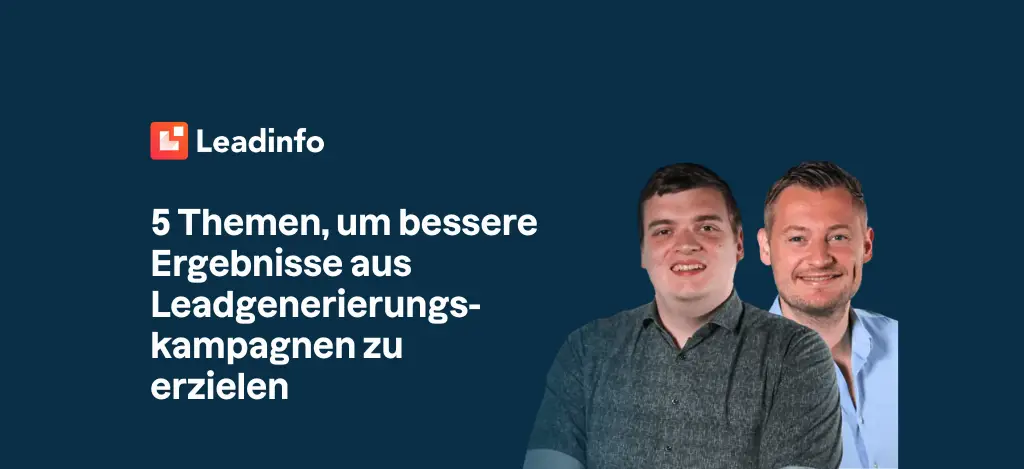 5 Themen, um bessere Ergebnisse aus Leadgenerierungskampagnen zu erzielen