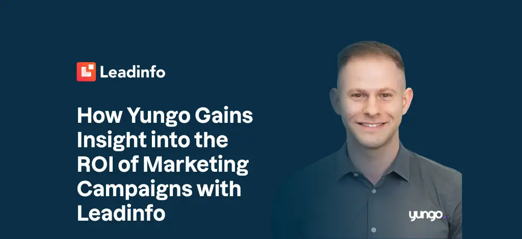 How Yungo Gains Insight into the ROI of Marketing Campaigns with Leadinfo