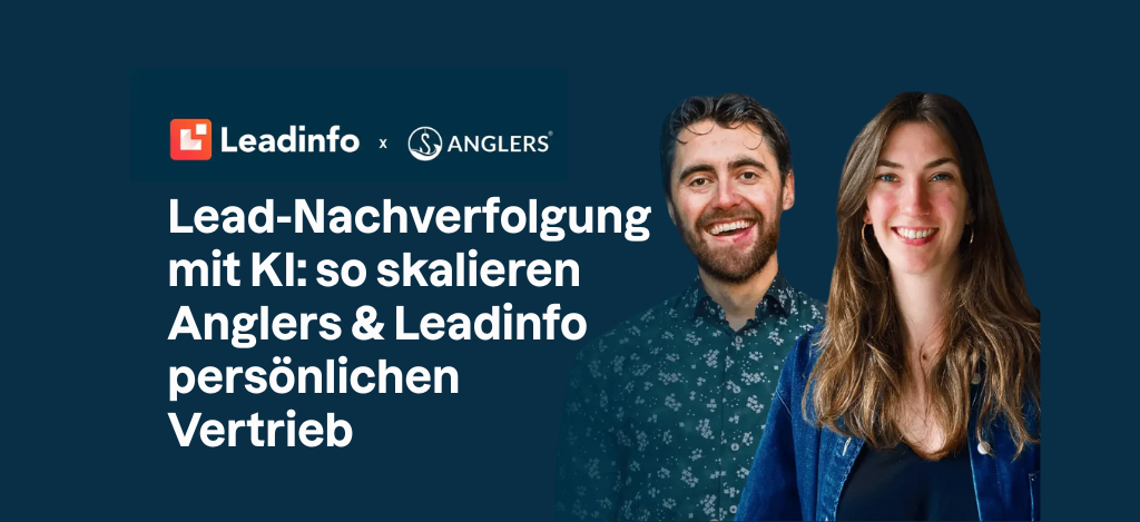 Lead-Nachverfolgung mit KI: so skalieren Anglers & Leadinfo persönlichen Vertrieb