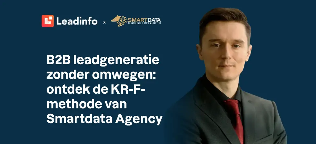 B2B leadgeneratie zonder omwegen: ontdek de KR-F-methode van Smartdata Agency
