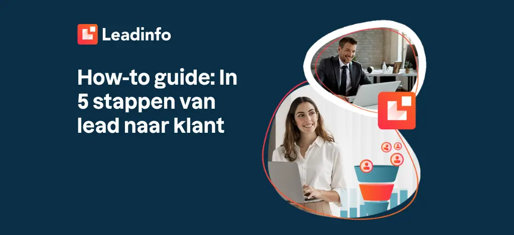 How-to guide: In 5 stappen van lead naar klant