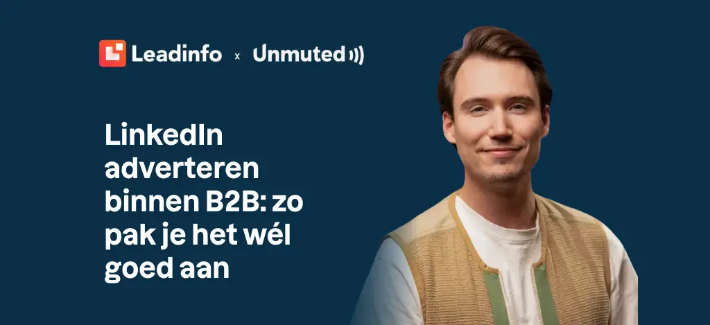 LinkedIn adverteren binnen B2B: zo pak je het wél goed aan