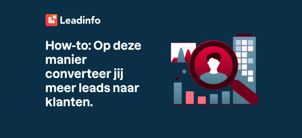 How-to: Op deze manier converteer jij meer leads naar klanten.
