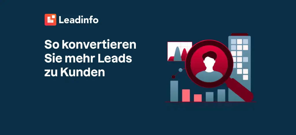 So konvertieren Sie mehr Leads zu Kunden