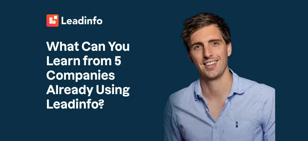 What Can You Learn from 5 Companies Already Using Leadinfo?