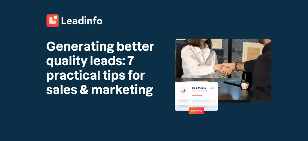 Generating better quality leads: 7 practical tips for sales & marketing