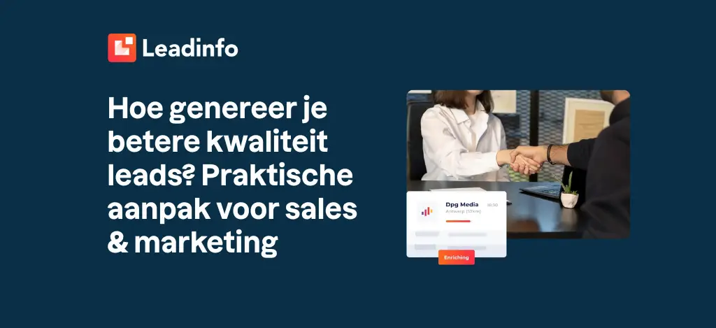 Hoe genereer je betere kwaliteit leads? Praktische aanpak voor sales & marketing