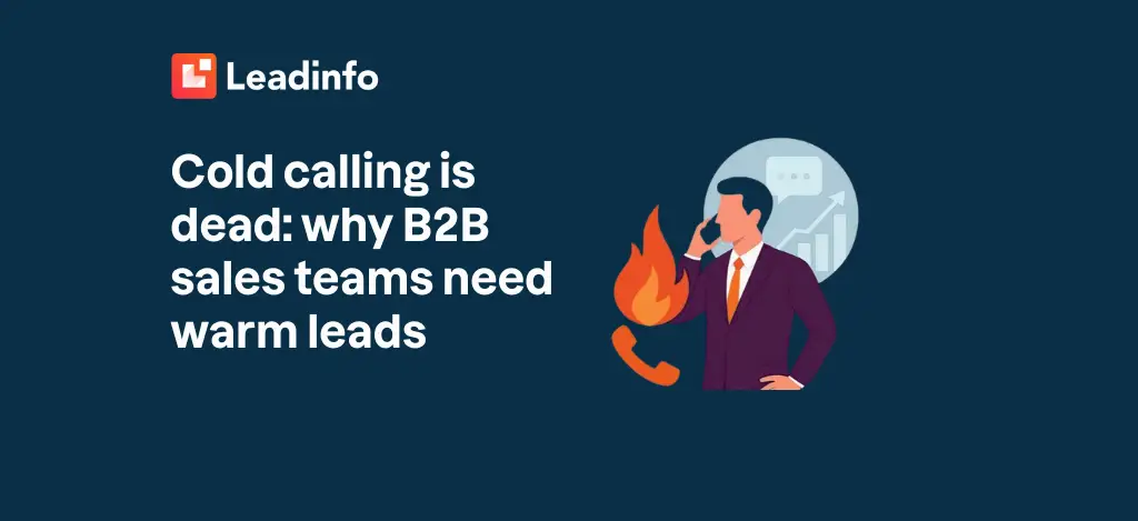 Cold calling is dead: why B2B sales teams need warm leads