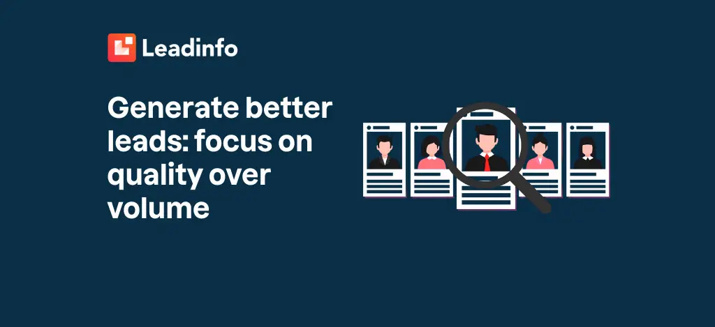 Generate better leads: focus on quality over volume