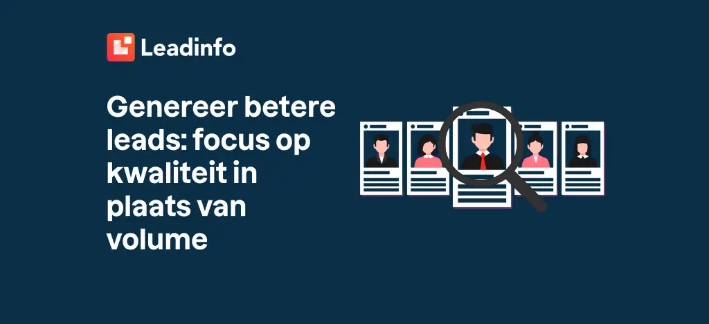 Genereer betere leads: focus op kwaliteit in plaats van volume