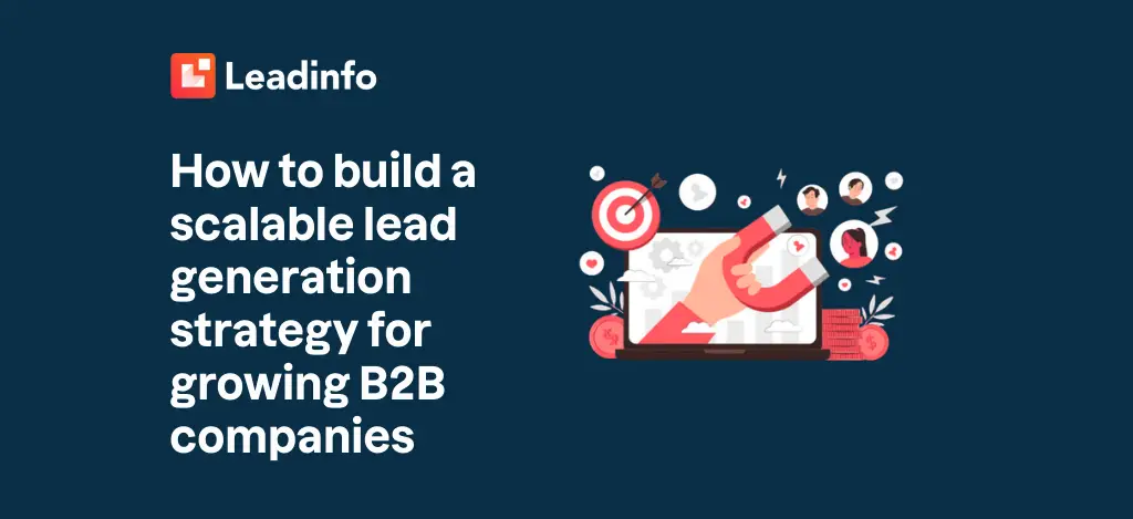 How to build a scalable lead generation strategy for growing B2B companies