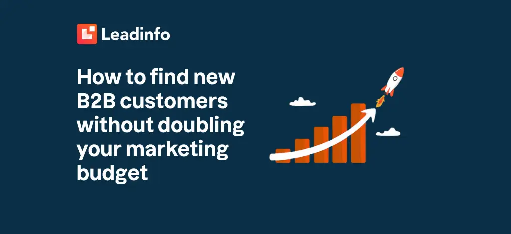 How to find new B2B customers without doubling your marketing budget