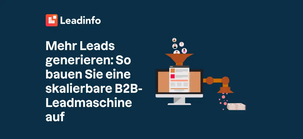 Mehr Leads generieren: So bauen Sie eine skalierbare B2B-Leadmaschine auf