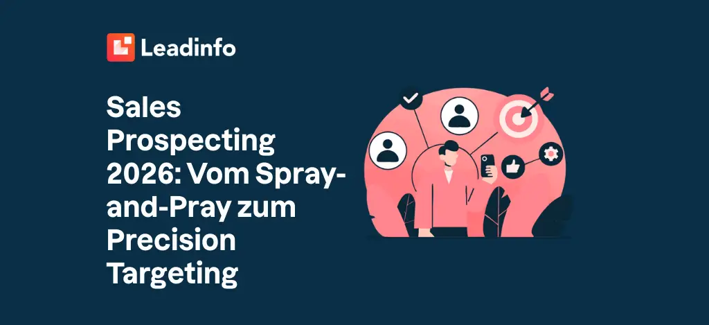 Sales Prospecting 2026: Vom Spray-and-Pray zum Precision Targeting