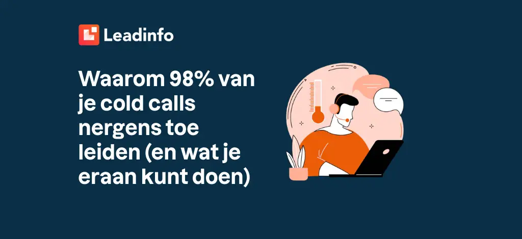 Waarom 98% van je cold calls nergens toe leiden (en wat je eraan kunt doen)