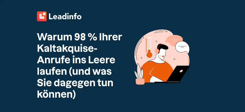 Warum 98 % Ihrer Kaltakquise-Anrufe ins Leere laufen (und was Sie dagegen tun können)