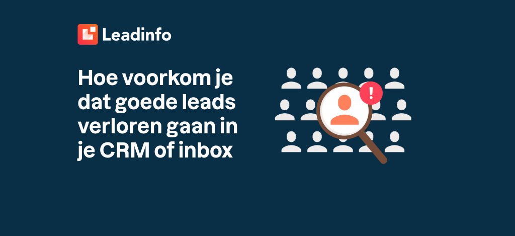 Hoe voorkom je dat goede leads verloren gaan in je CRM of inbox