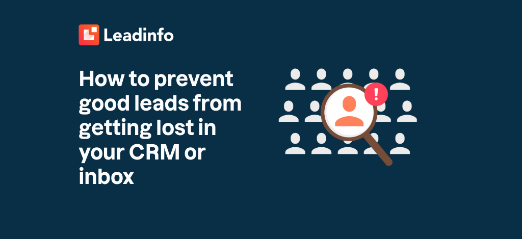 How to prevent good leads from getting lost in your CRM or inbox