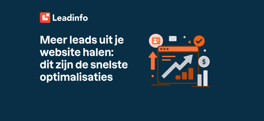 Meer leads uit je website halen: dit zijn de snelste optimalisaties