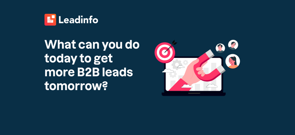 What can you do today to get more B2B leads tomorrow?